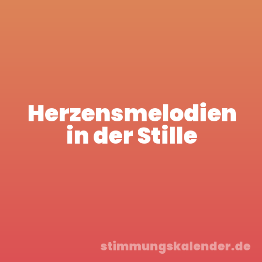 Herzensmelodien in der Stille