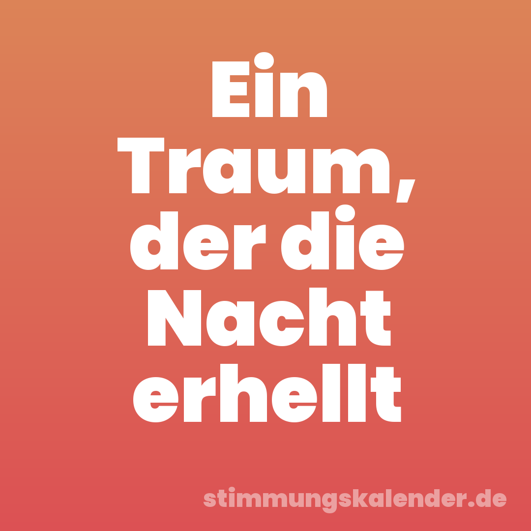 Ein Traum, der die Nacht erhellt