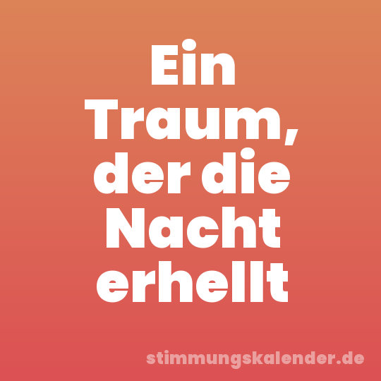 Ein Traum, der die Nacht erhellt