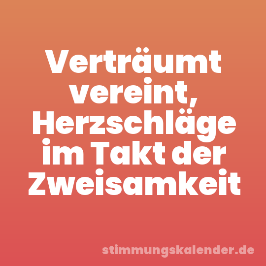 Verträumt vereint, Herzschläge im Takt der Zweisamkeit