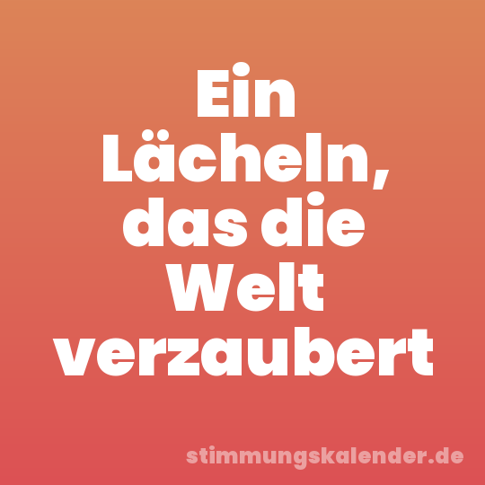 Ein Lächeln, das die Welt verzaubert