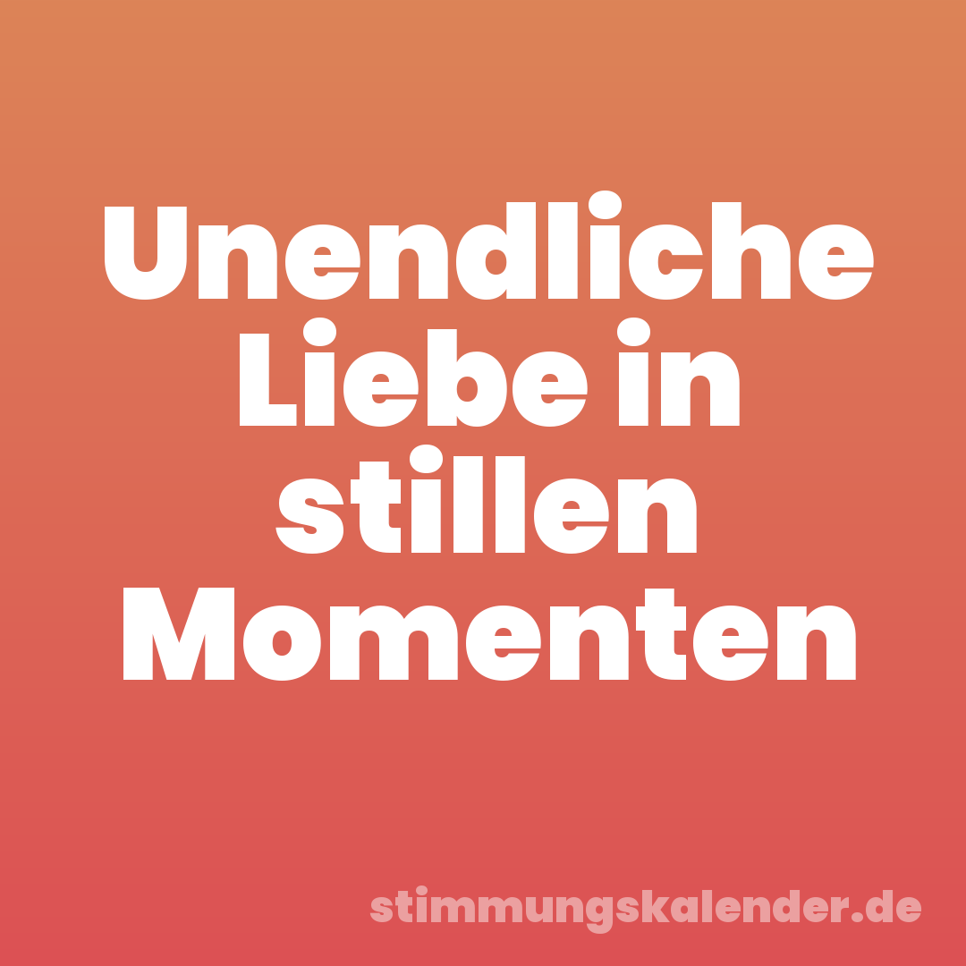 Unendliche Liebe in stillen Momenten