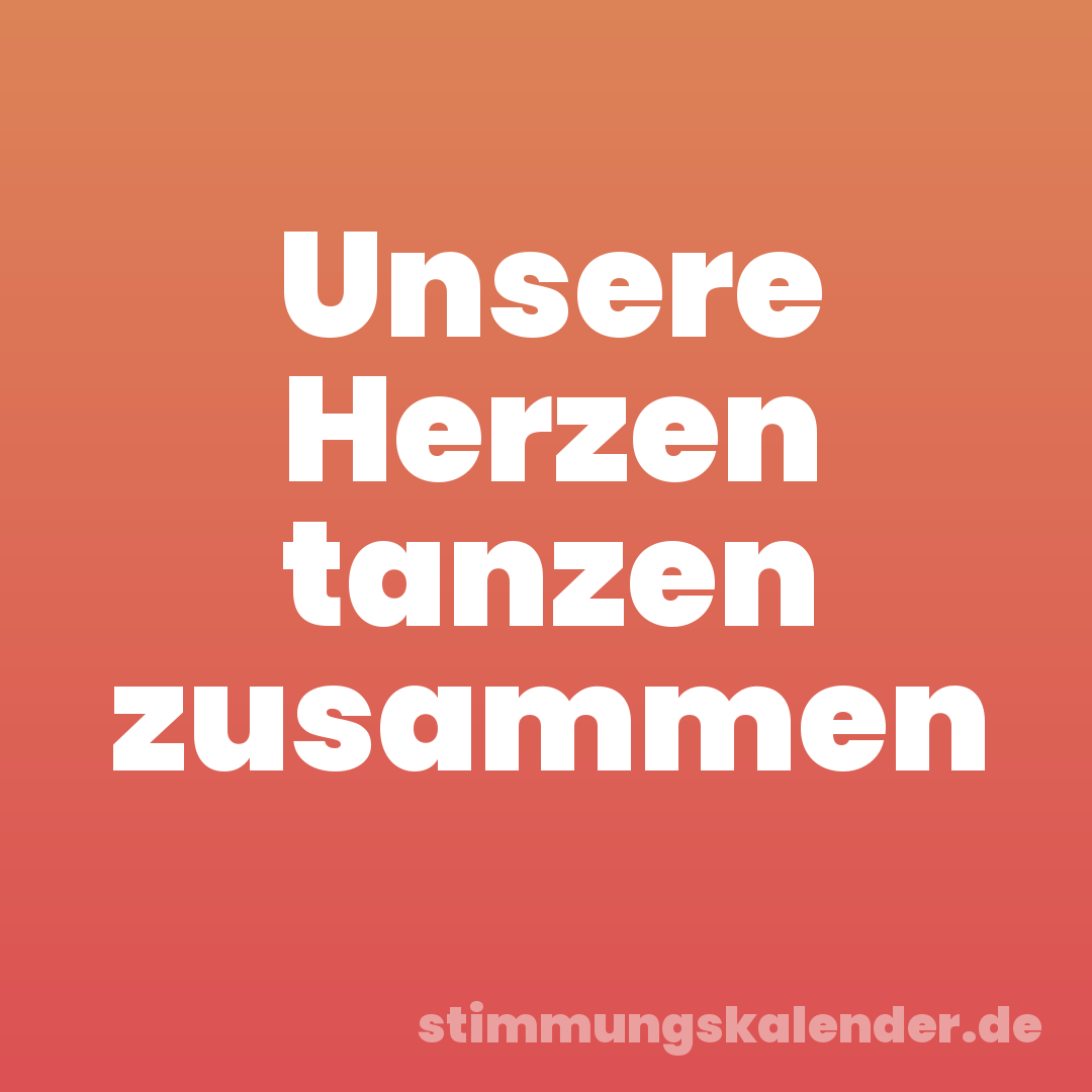 Unsere Herzen tanzen zusammen