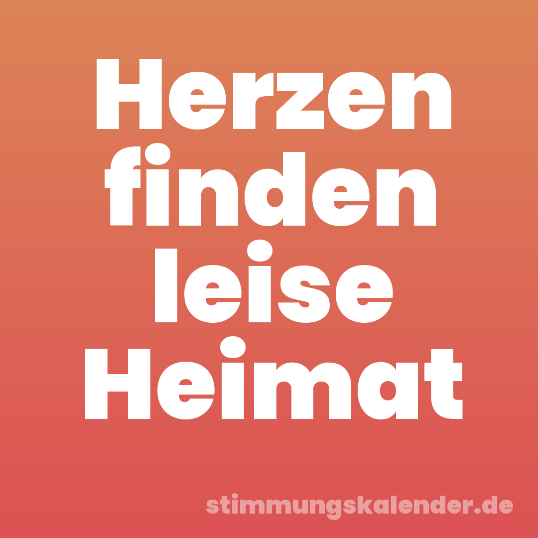 Herzen finden leise Heimat