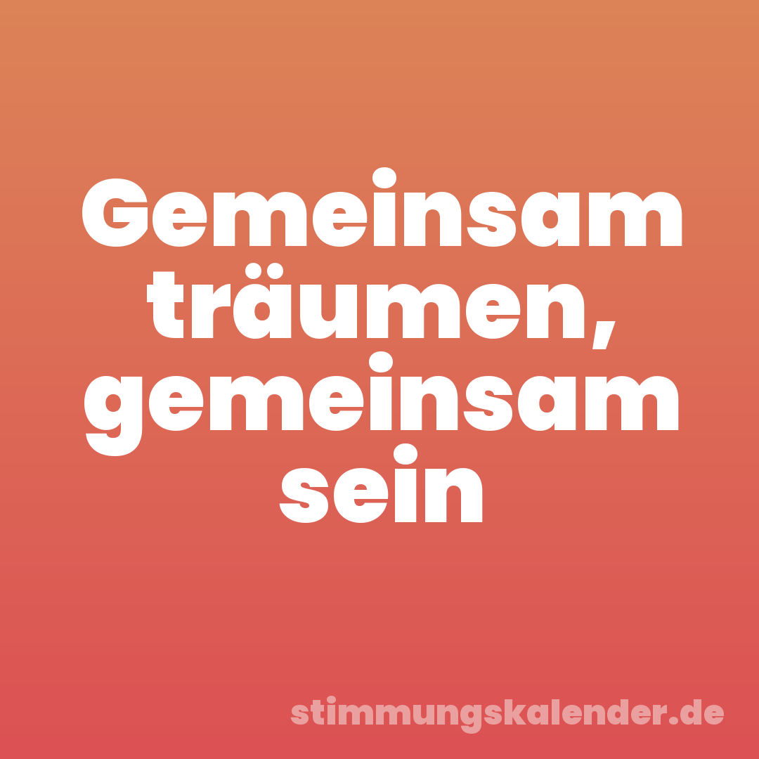 Gemeinsam träumen, gemeinsam sein