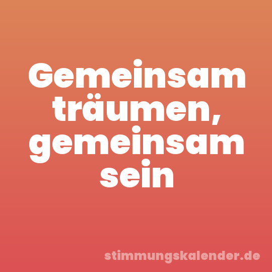 Gemeinsam träumen, gemeinsam sein