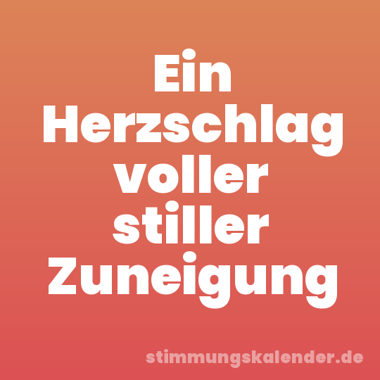 Ein Herzschlag voller stiller Zuneigung