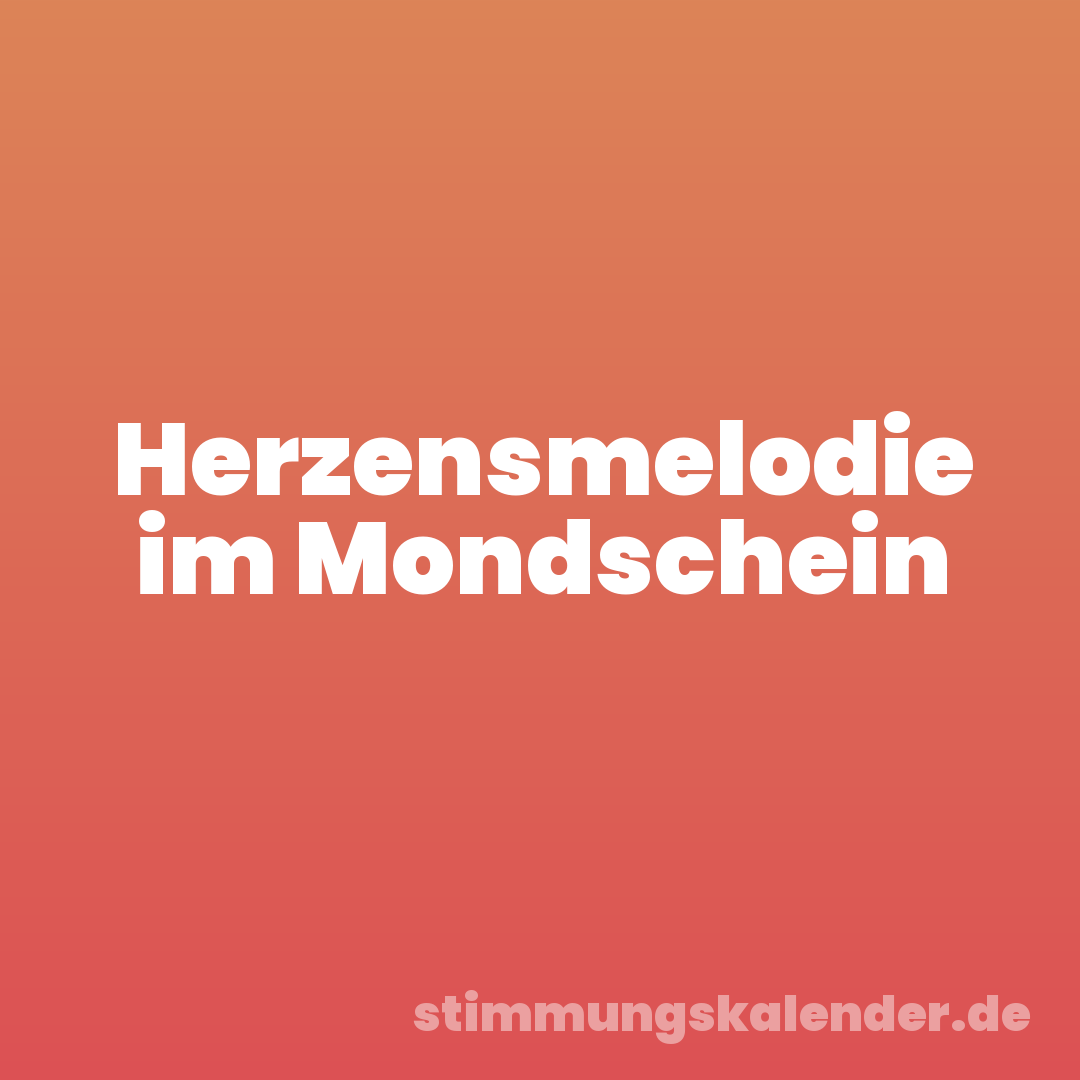 Herzensmelodie im Mondschein