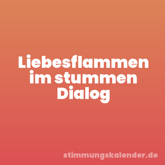 Liebesflammen im stummen Dialog