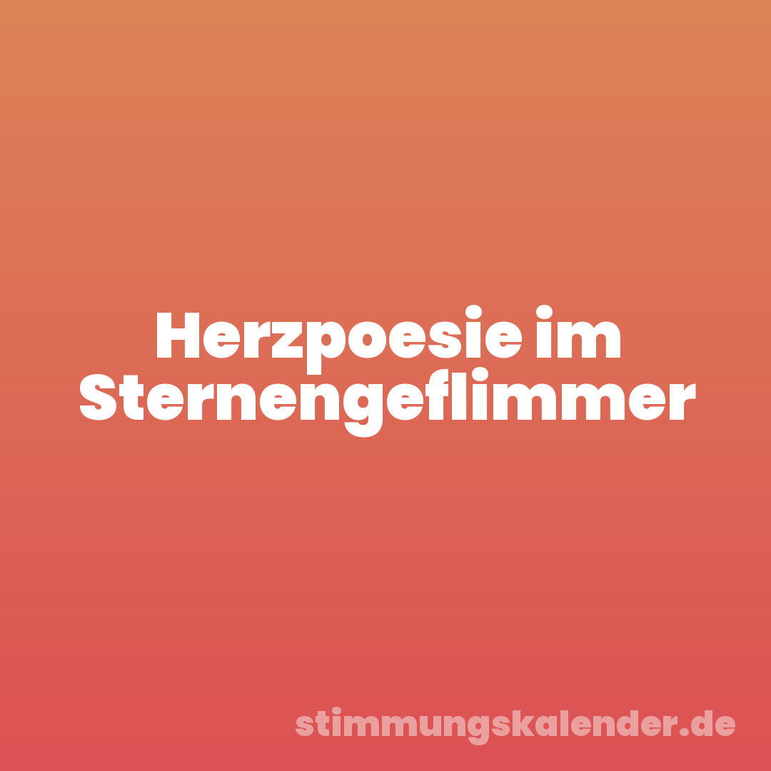 Herzpoesie im Sternengeflimmer