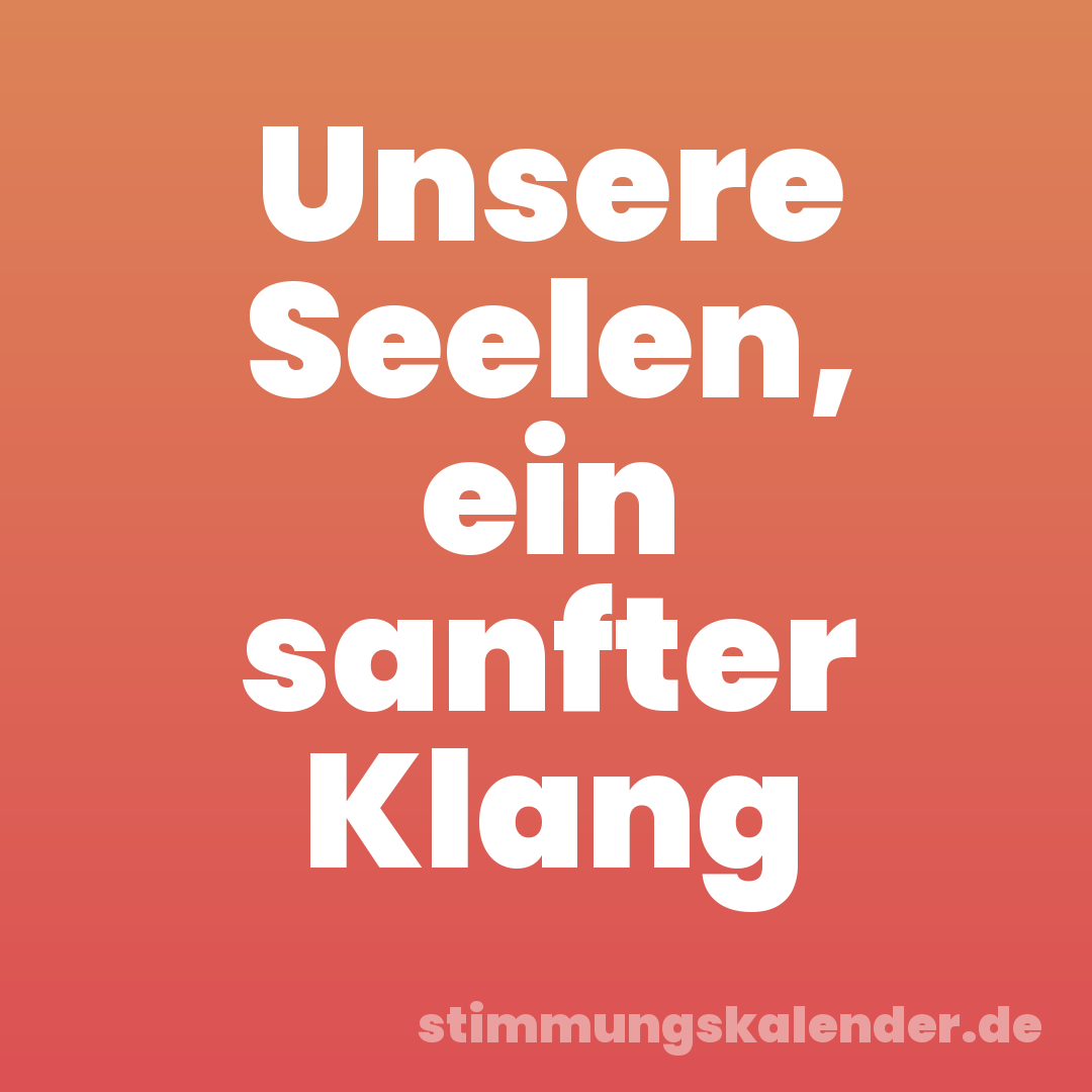 Unsere Seelen, ein sanfter Klang
