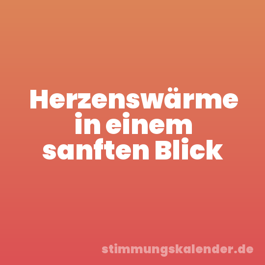 Herzenswärme in einem sanften Blick