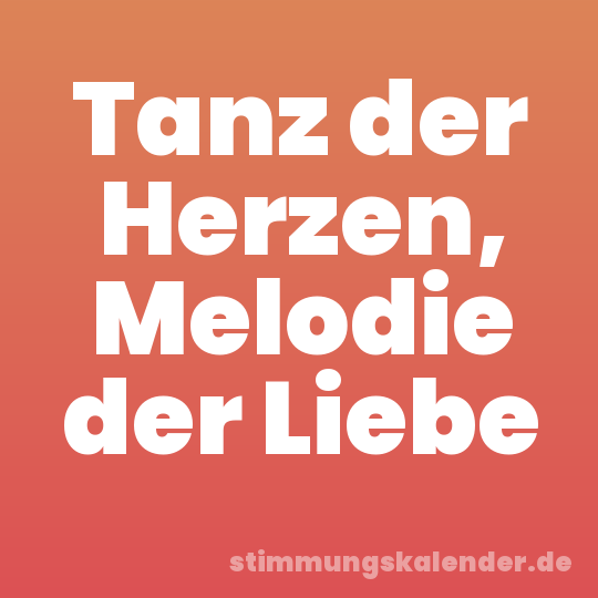 Tanz der Herzen, Melodie der Liebe