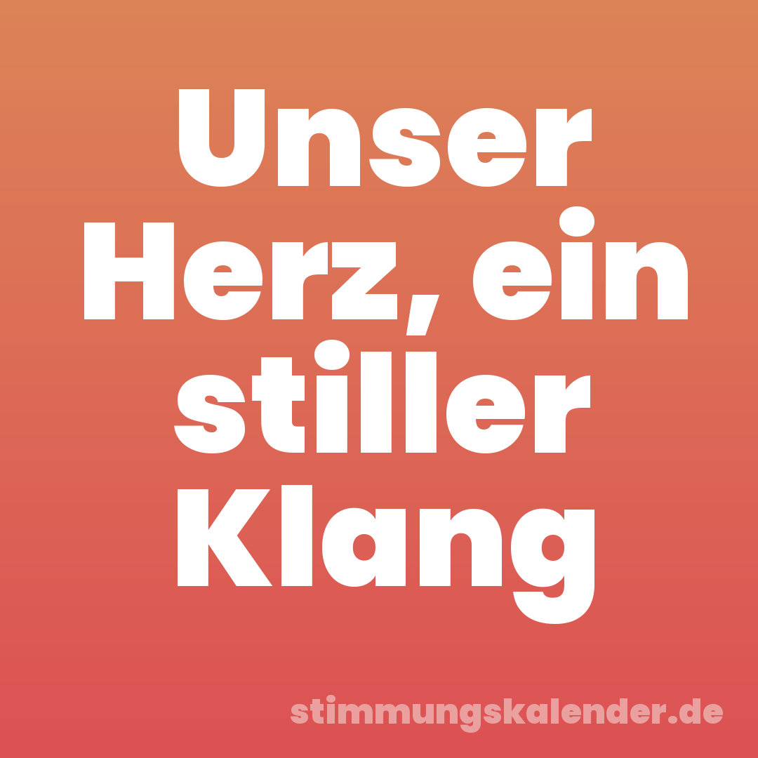 Unser Herz, ein stiller Klang