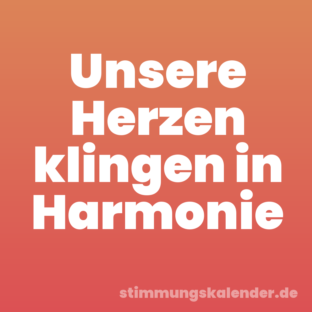 Unsere Herzen klingen in Harmonie