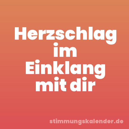 Herzschlag im Einklang mit dir