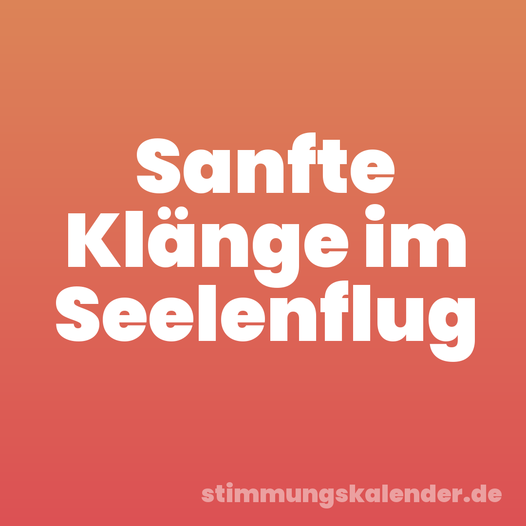 Sanfte Klänge im Seelenflug