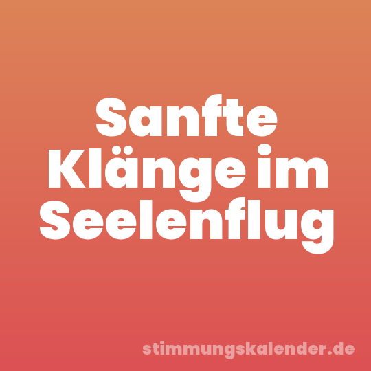Sanfte Klänge im Seelenflug