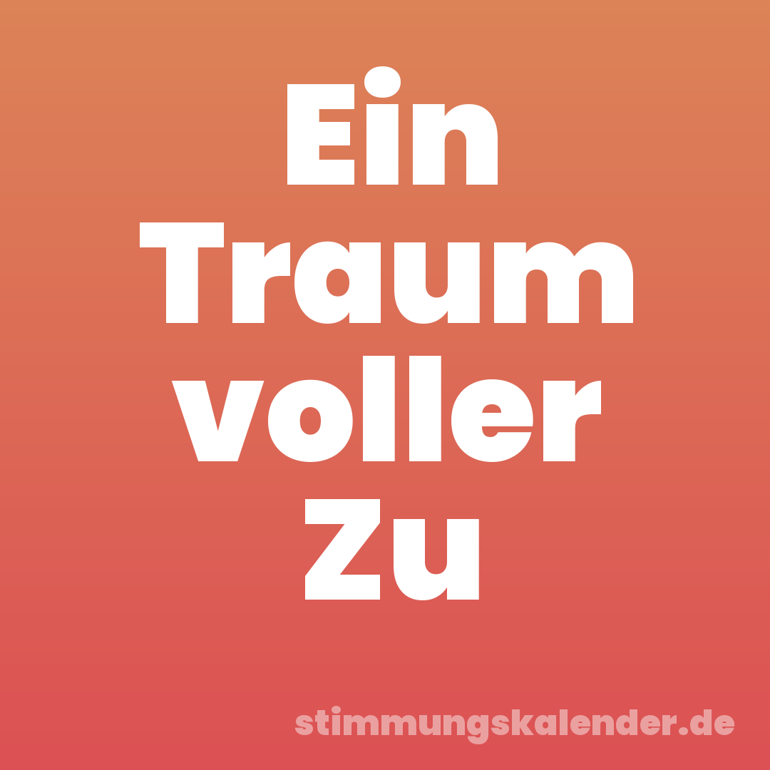 Ein Traum voller Zu