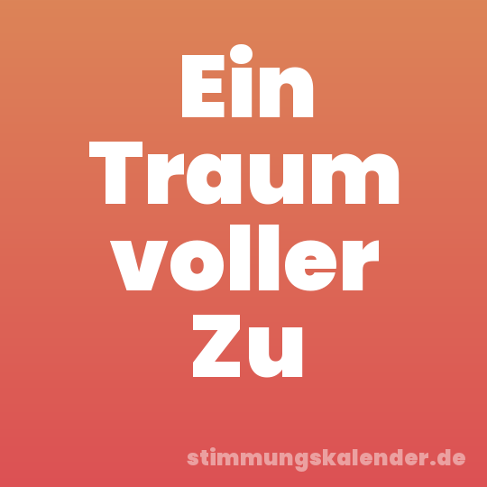 Ein Traum voller Zu
