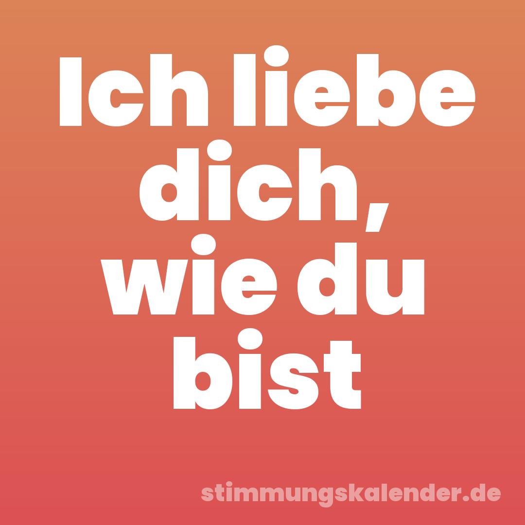 Ich liebe dich, wie du bist