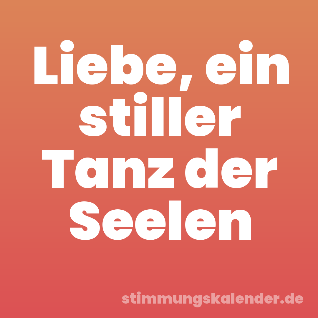 Liebe, ein stiller Tanz der Seelen