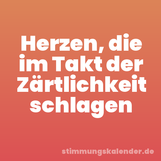 Herzen, die im Takt der Zärtlichkeit schlagen