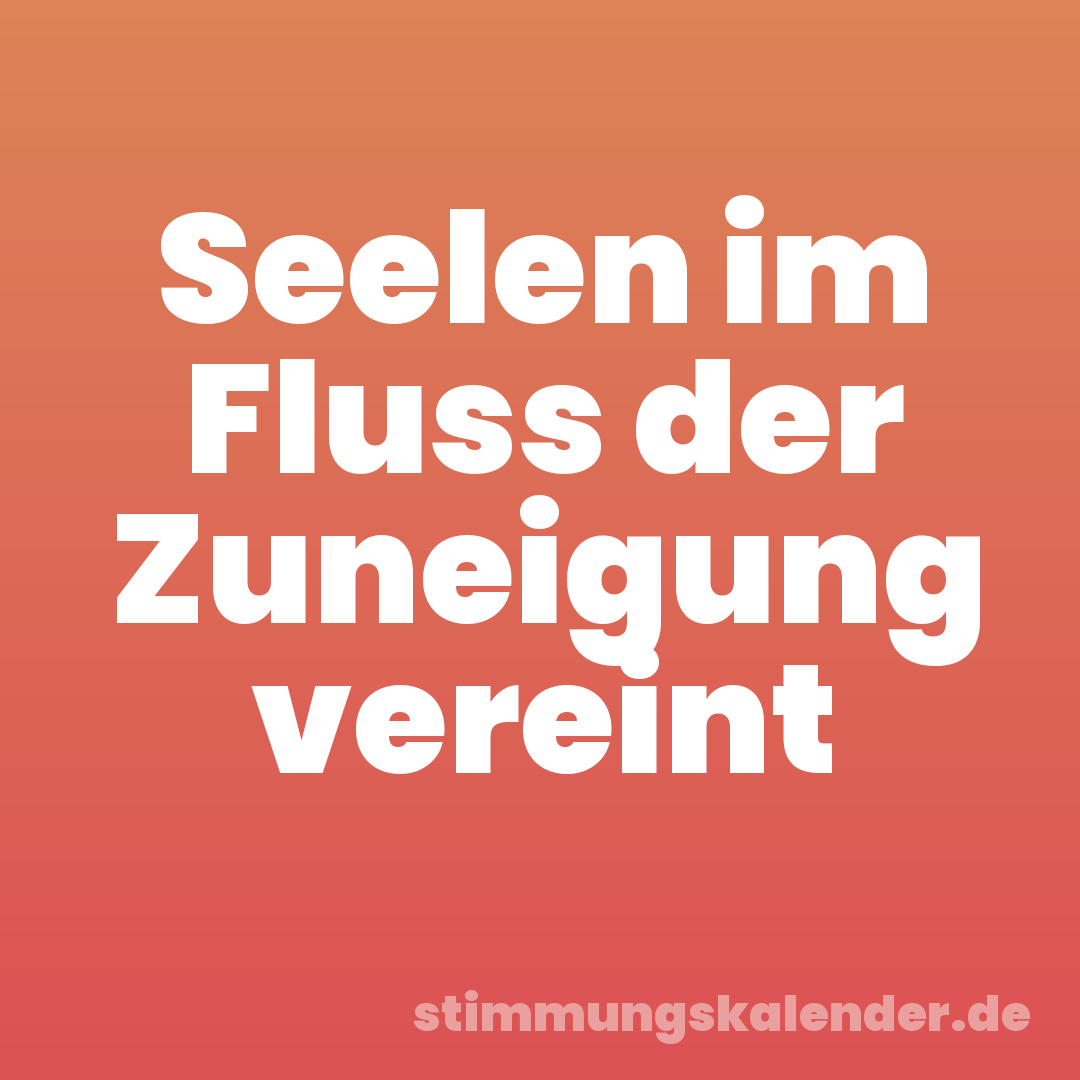 Seelen im Fluss der Zuneigung vereint