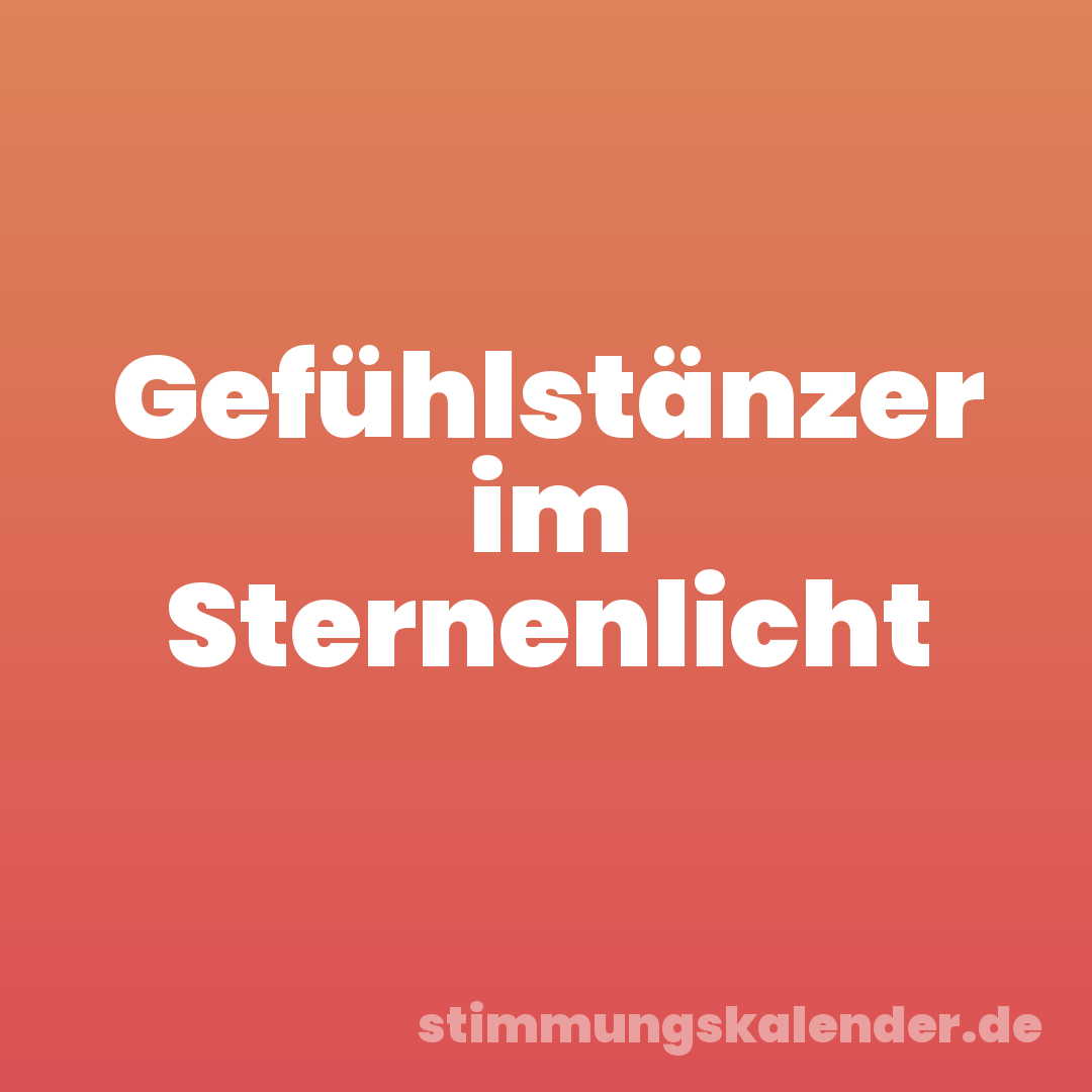 Gefühlstänzer im Sternenlicht