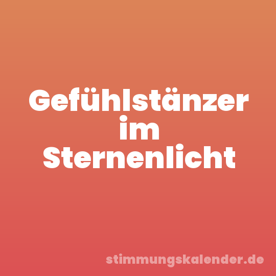 Gefühlstänzer im Sternenlicht