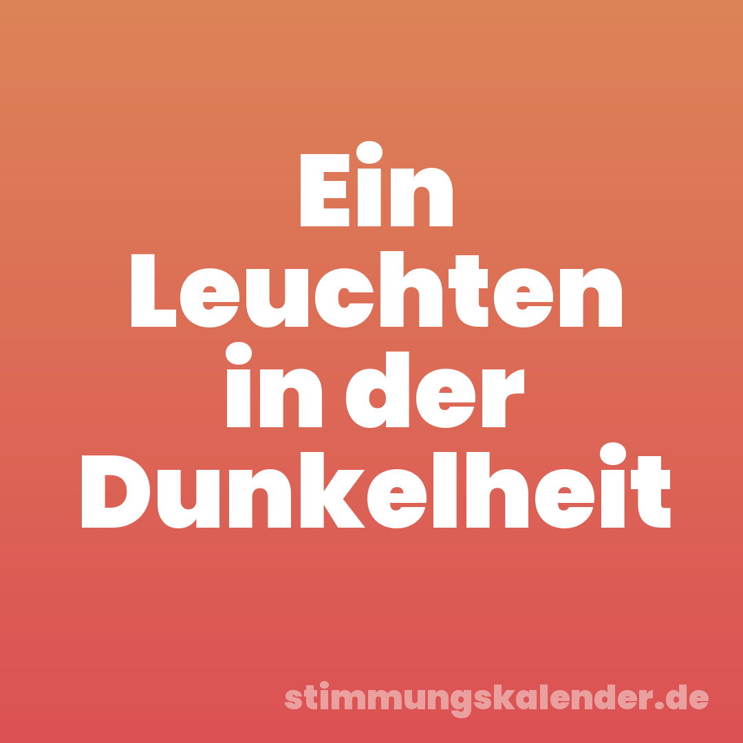 Ein Leuchten in der Dunkelheit