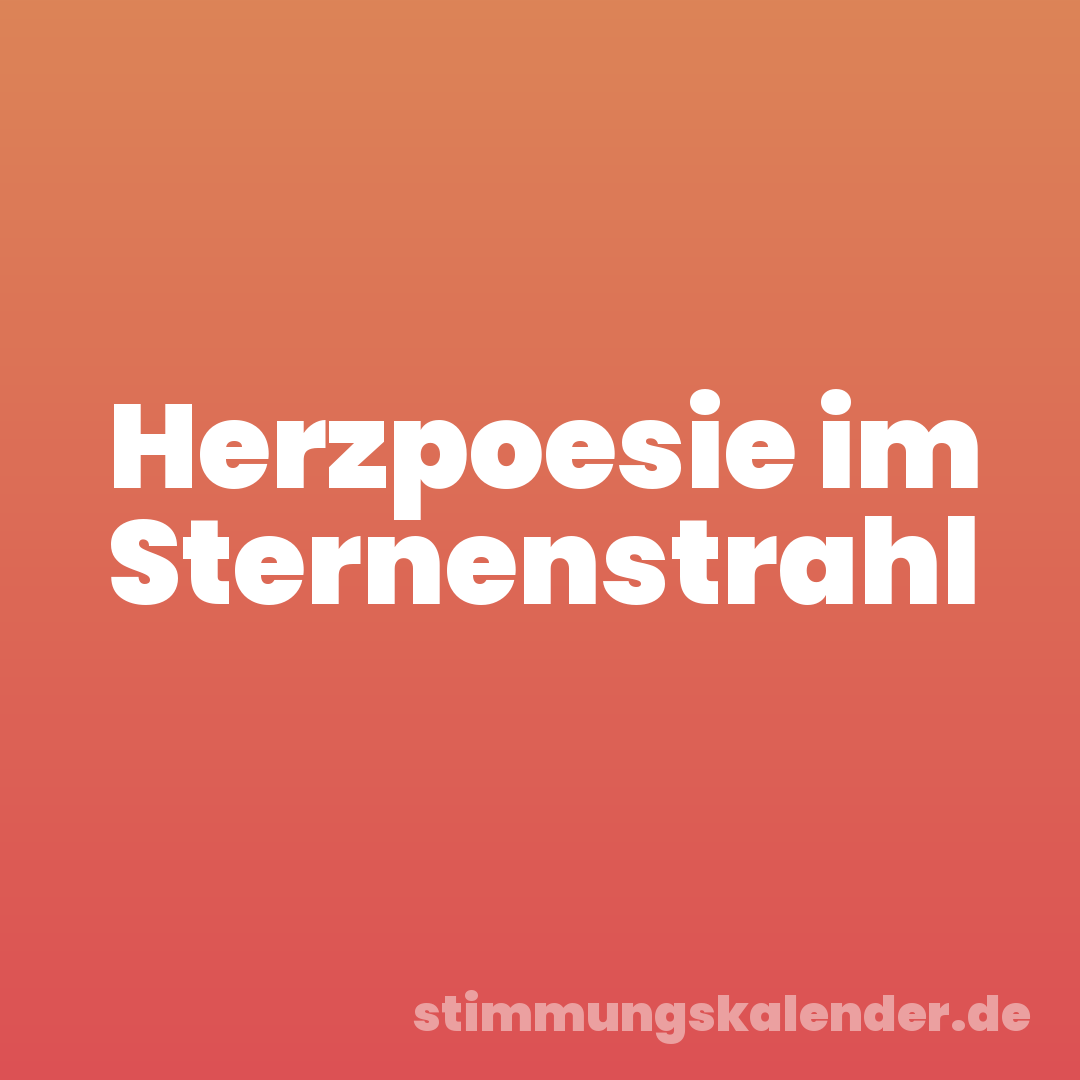 Herzpoesie im Sternenstrahl