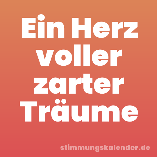 Ein Herz voller zarter Träume