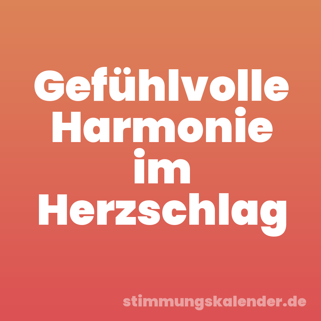 Gefühlvolle Harmonie im Herzschlag
