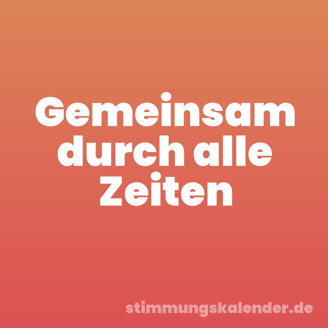 Gemeinsam durch alle Zeiten
