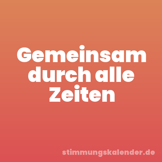 Gemeinsam durch alle Zeiten