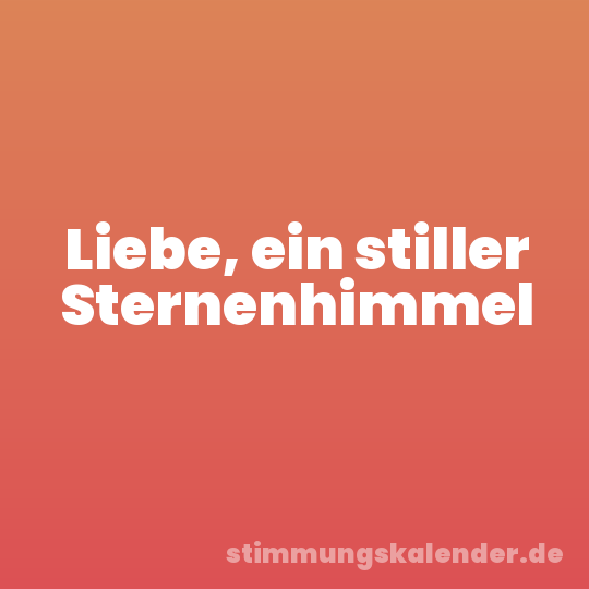 Liebe, ein stiller Sternenhimmel