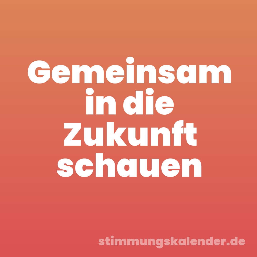 Gemeinsam in die Zukunft schauen