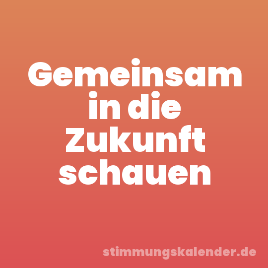 Gemeinsam in die Zukunft schauen