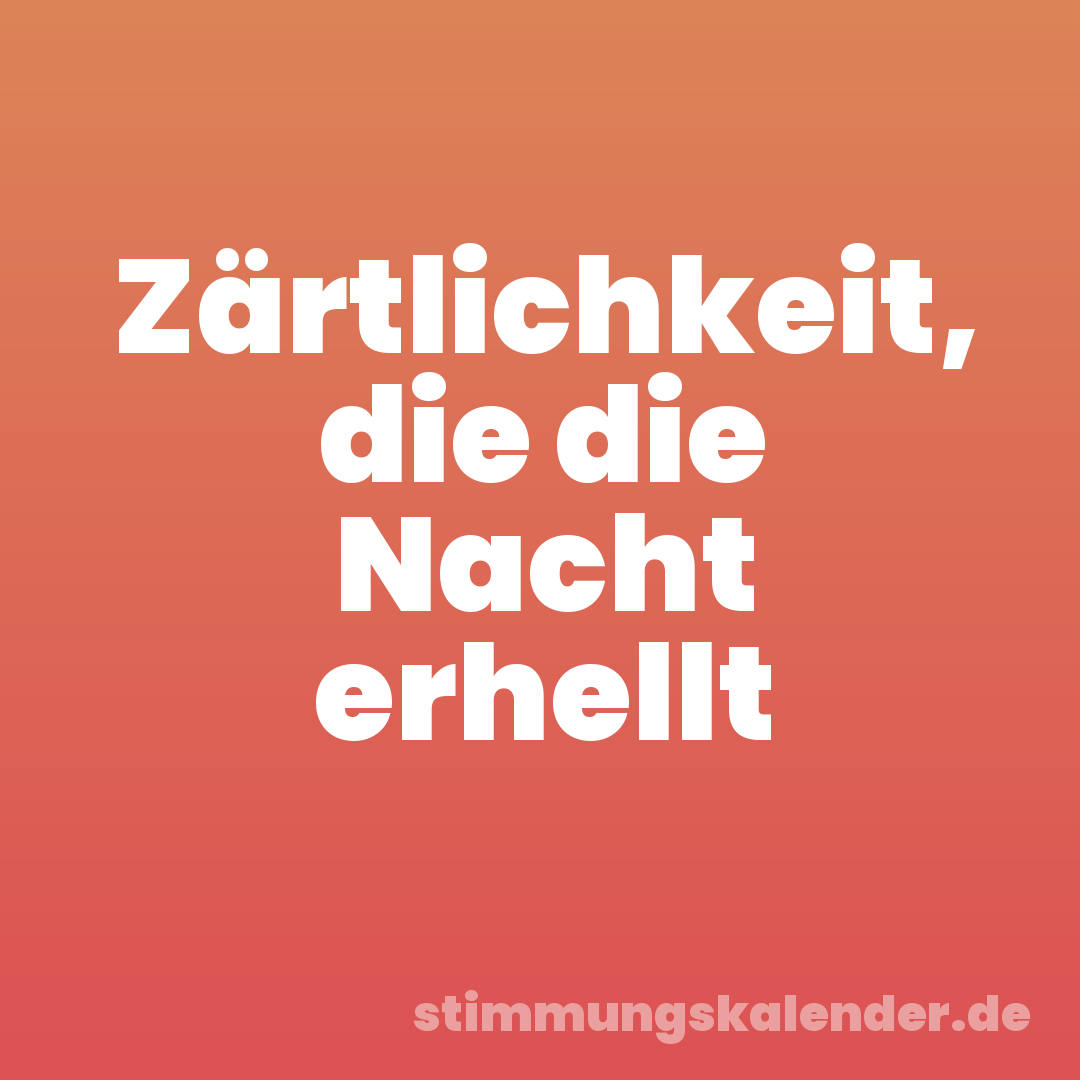 Zärtlichkeit, die die Nacht erhellt