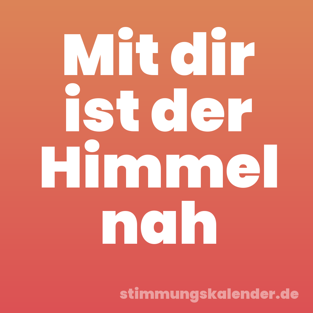 Mit dir ist der Himmel nah