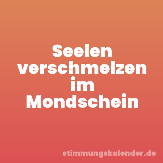 Seelen verschmelzen im Mondschein