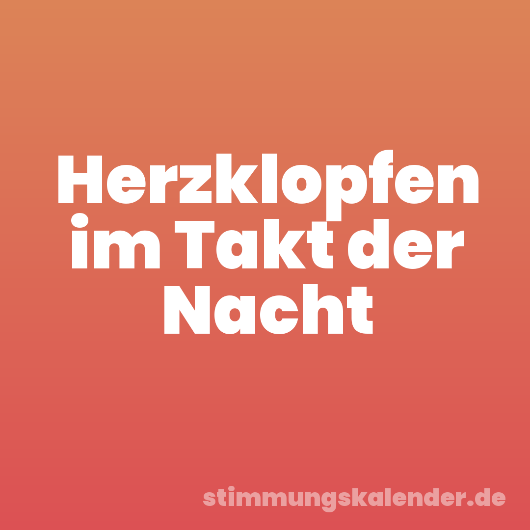 Herzklopfen im Takt der Nacht
