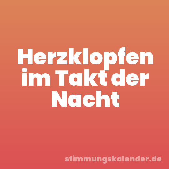 Herzklopfen im Takt der Nacht