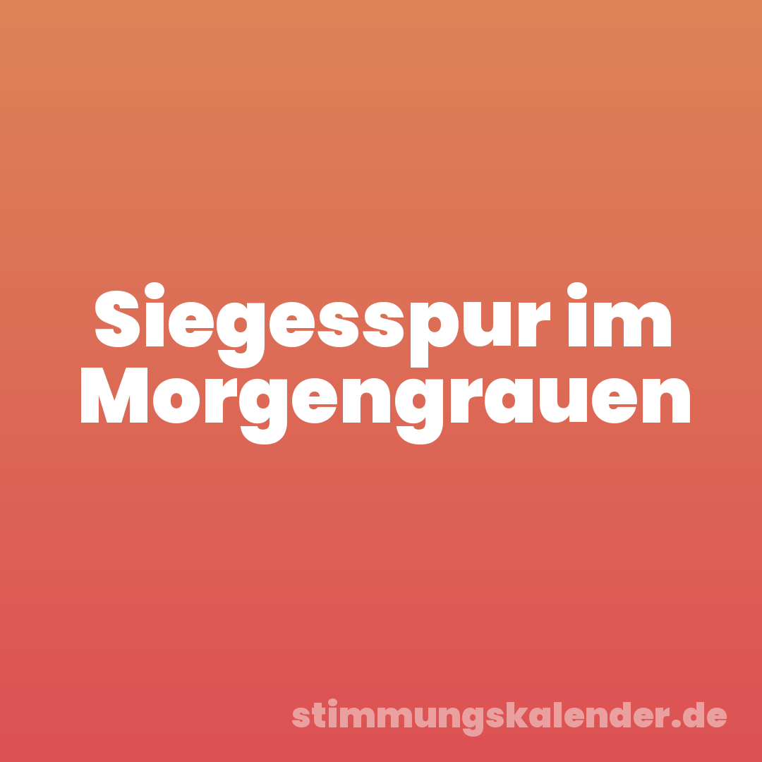 Siegesspur im Morgengrauen