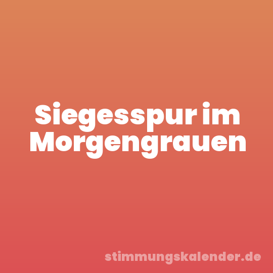 Siegesspur im Morgengrauen
