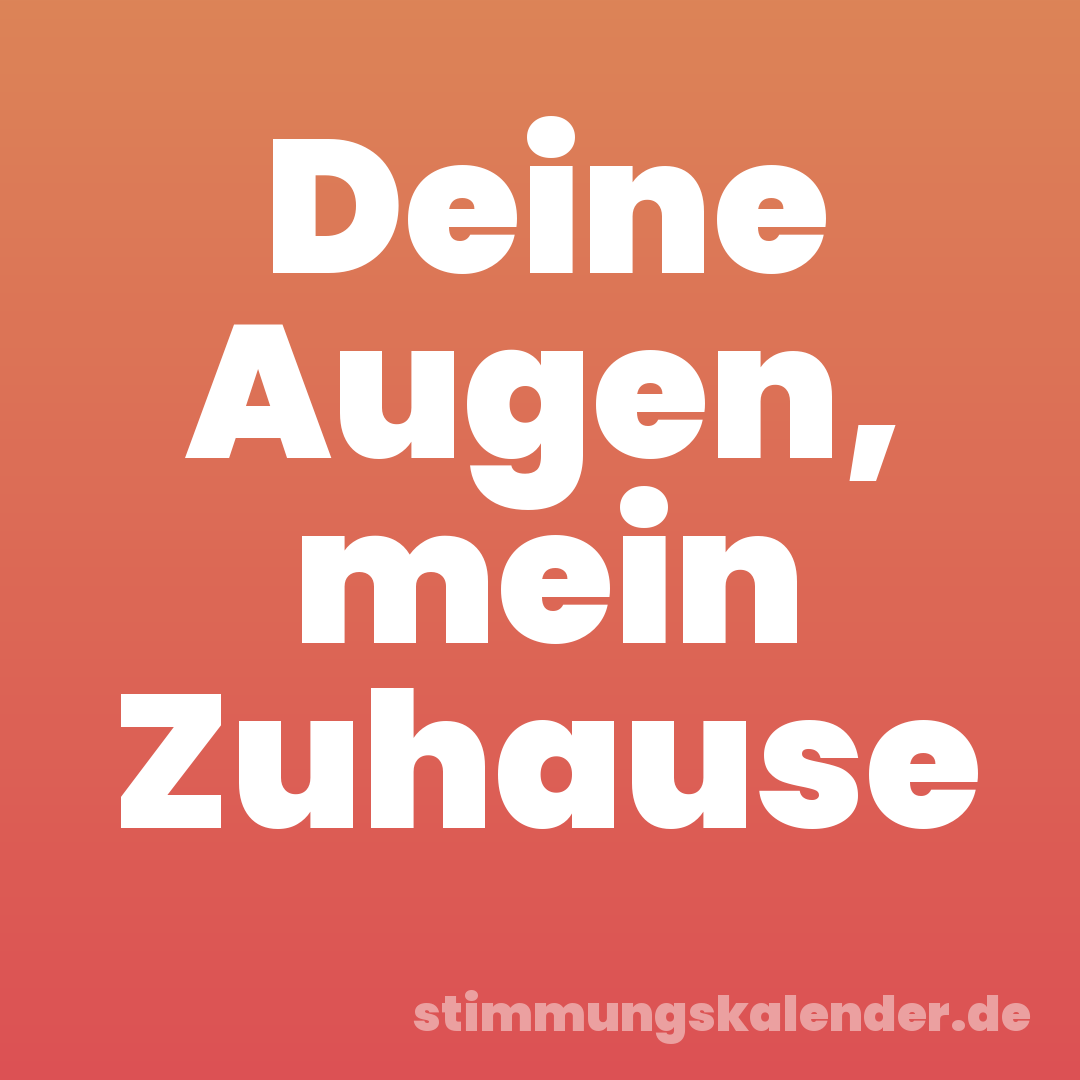Deine Augen, mein Zuhause