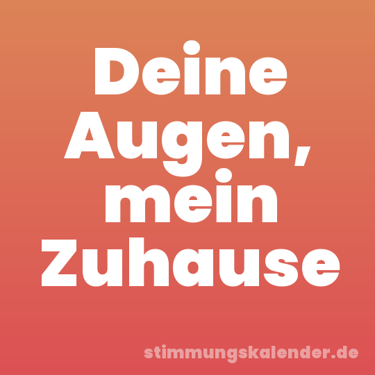 Deine Augen, mein Zuhause