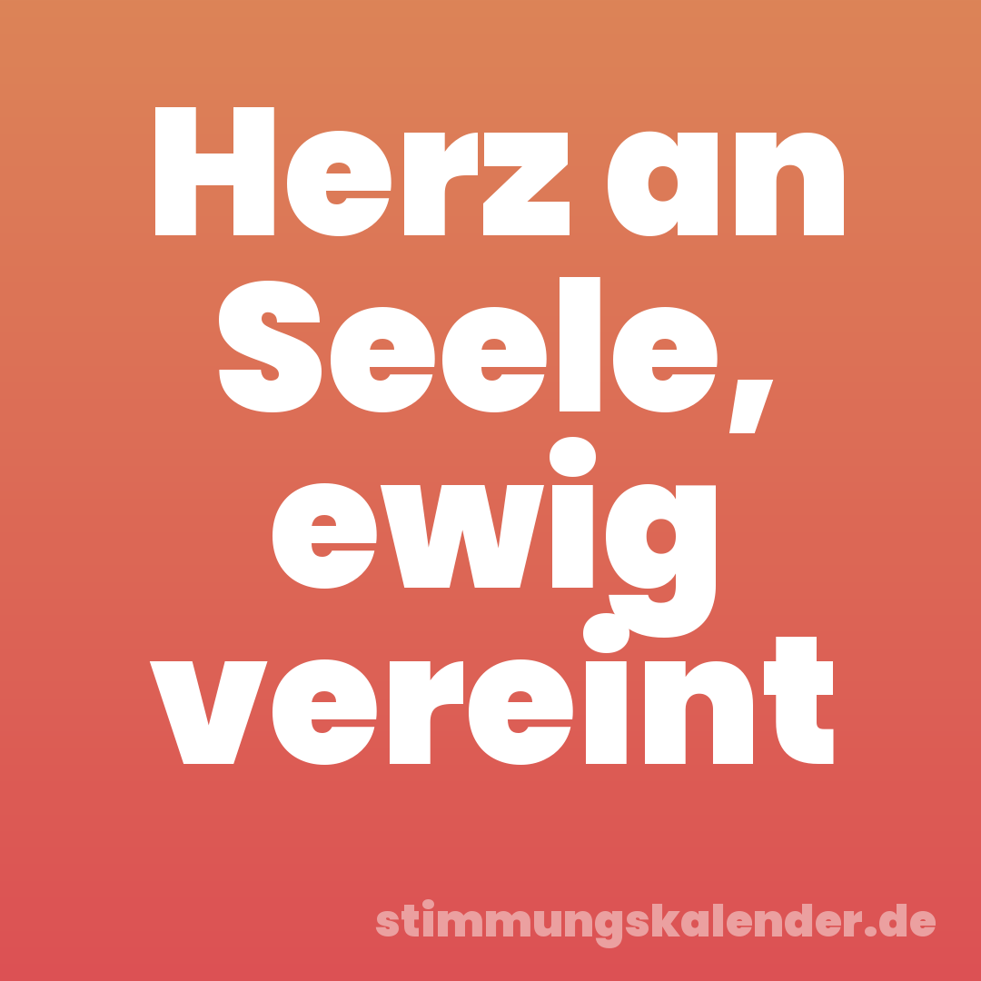 Herz an Seele, ewig vereint