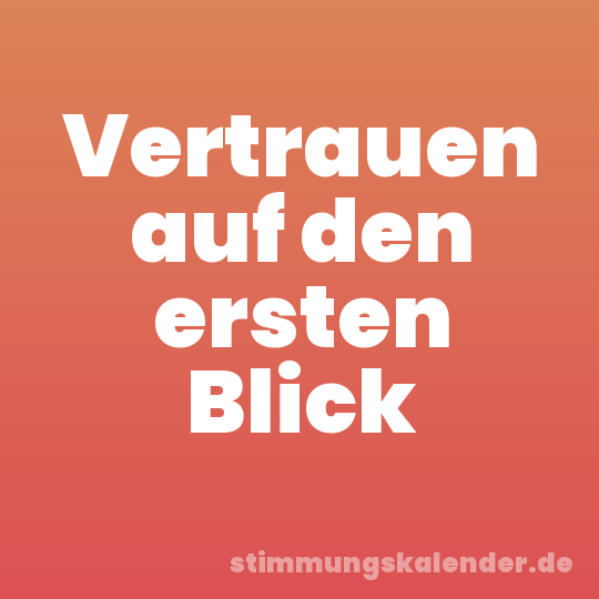 Vertrauen auf den ersten Blick